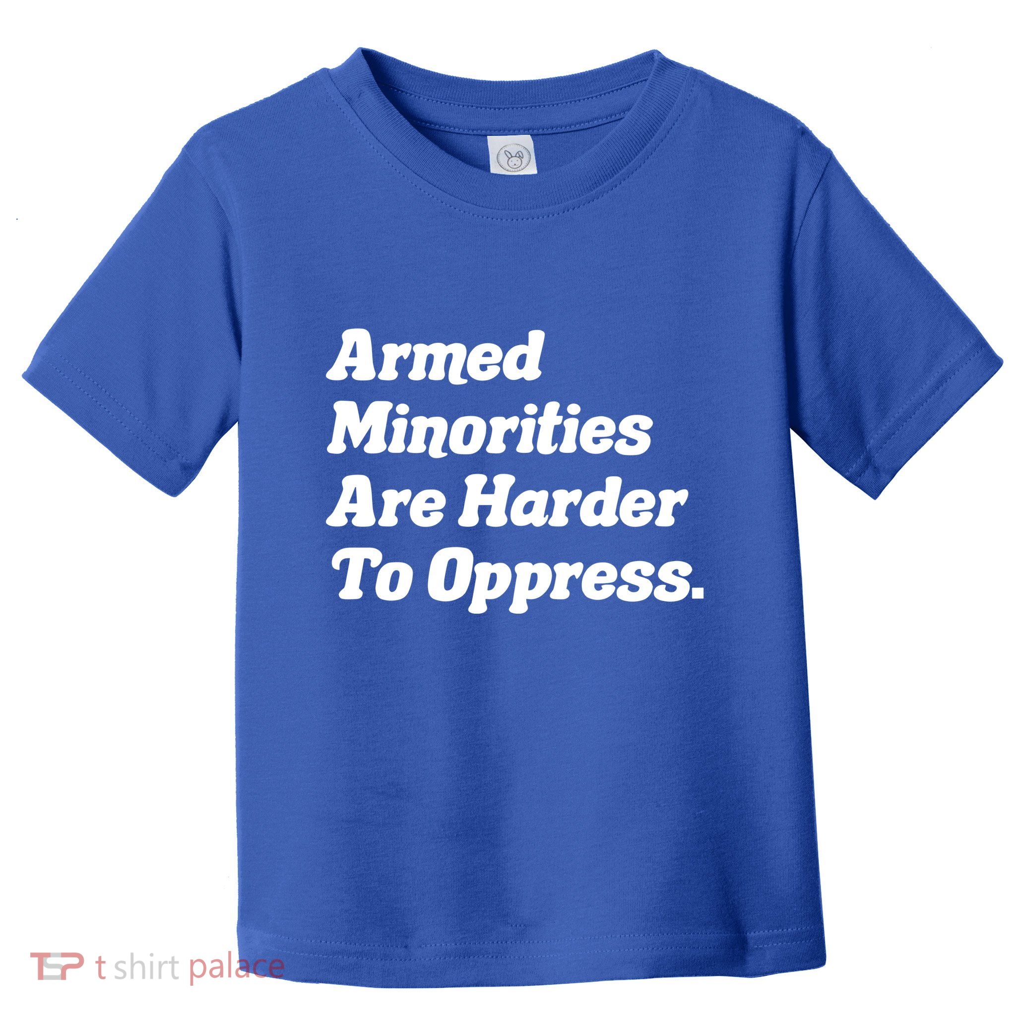 Armed Minorities Are Harder To Oppress Toddler T-Shirt