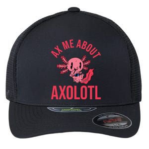 Ax Me About Axolotl Flexfit Unipanel Trucker Cap