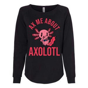 Ax Me About Axolotl Womens California Wash Sweatshirt