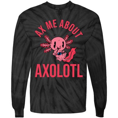 Ax Me About Axolotl Tie-Dye Long Sleeve Shirt