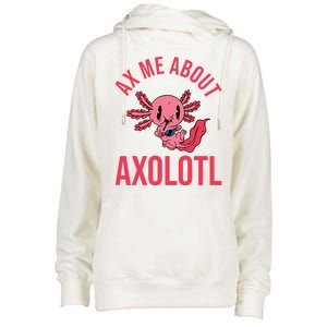 Ax Me About Axolotl Womens Funnel Neck Pullover Hood