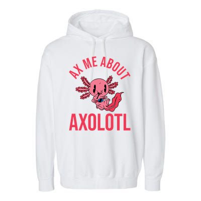 Ax Me About Axolotl Garment-Dyed Fleece Hoodie