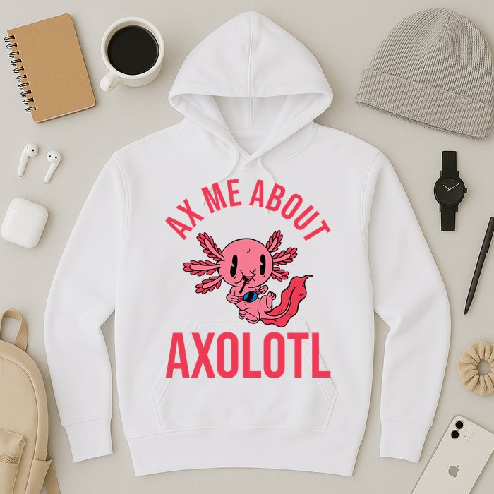Ax Me About Axolotl Hoodie