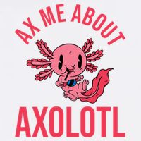 Ax Me About Axolotl Button