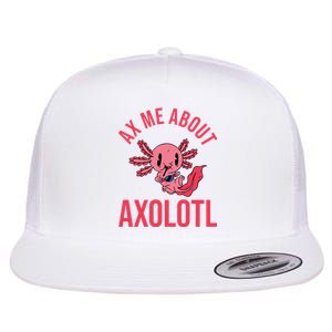 Ax Me About Axolotl Flat Bill Trucker Hat