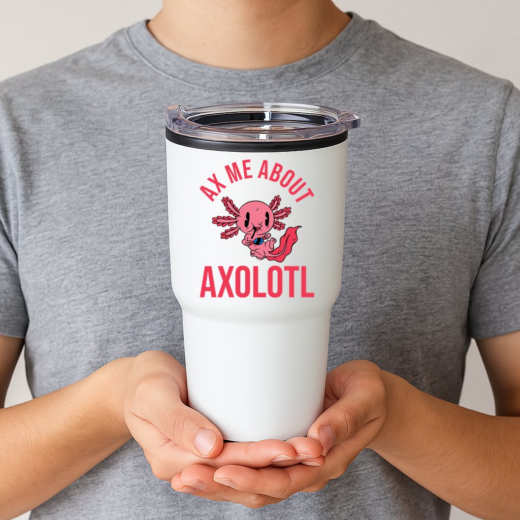 Ax Me About Axolotl Tumbler
