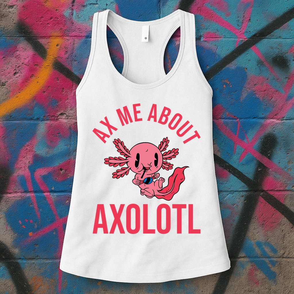 Ax Me About Axolotl Womens Tank Top