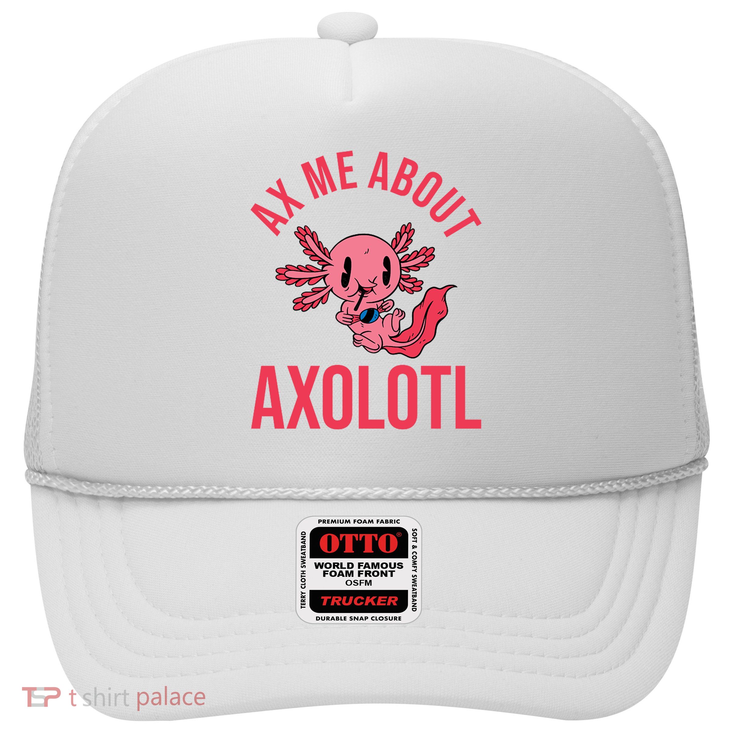 Ax Me About Axolotl Trucker Hat