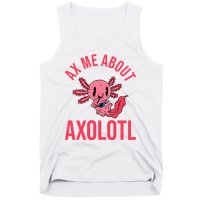 Ax Me About Axolotl Tank Top