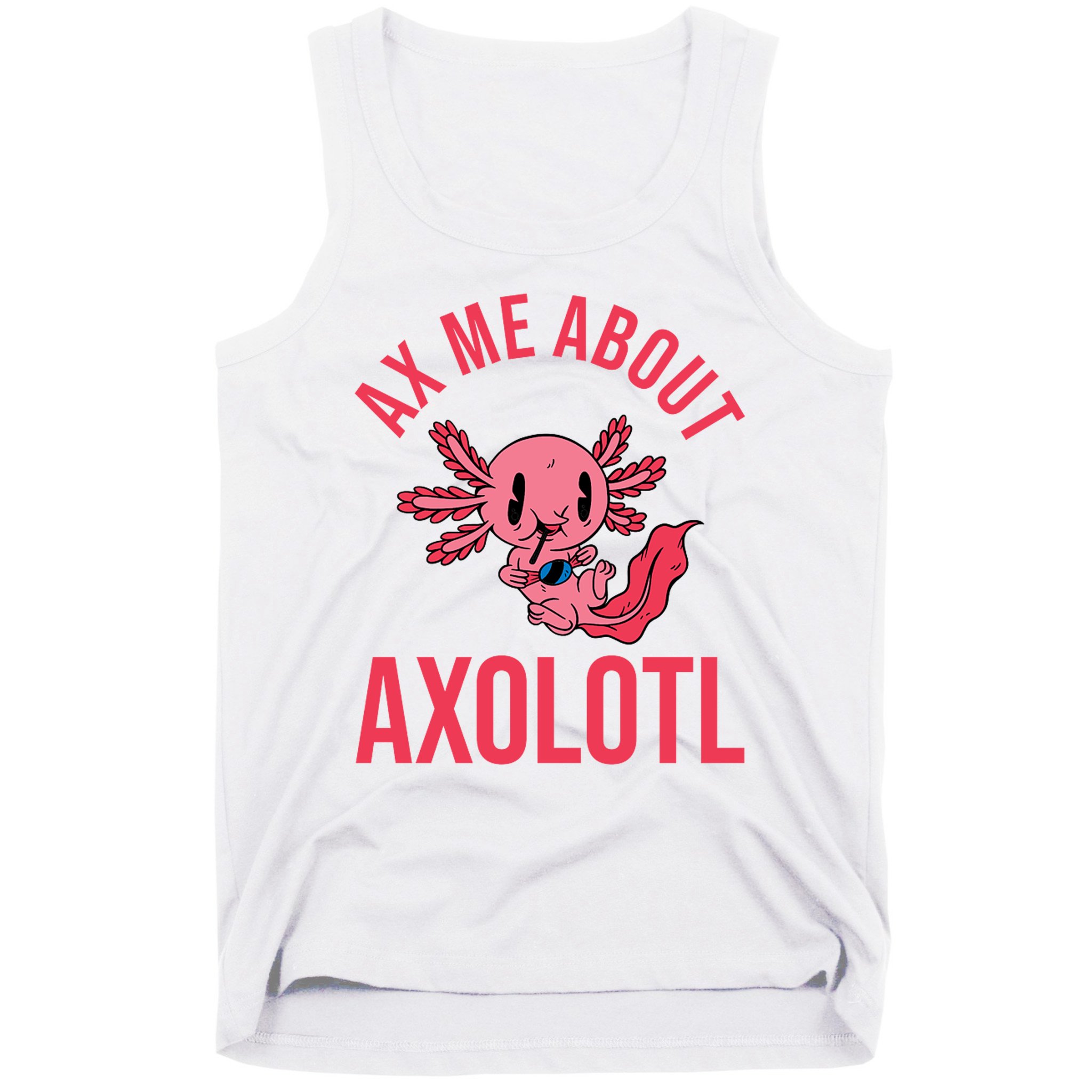Ax Me About Axolotl Tank Top