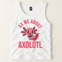 Ax Me About Axolotl Tank Top