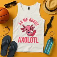 Ax Me About Axolotl Tank Top