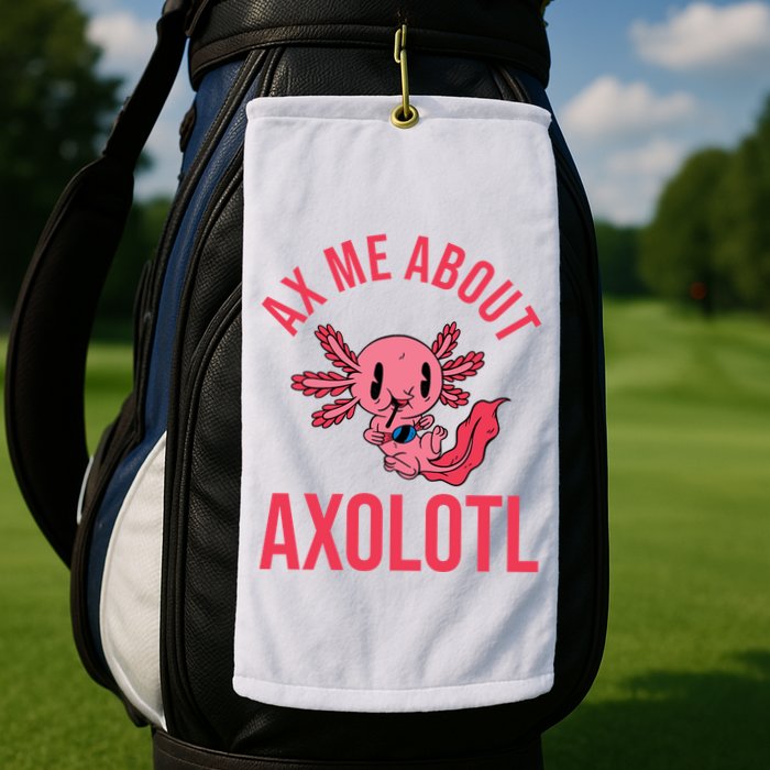 Ax Me About Axolotl Golf Towel