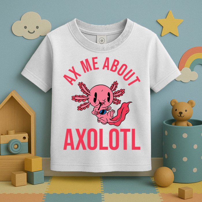 Ax Me About Axolotl Toddler T-Shirt