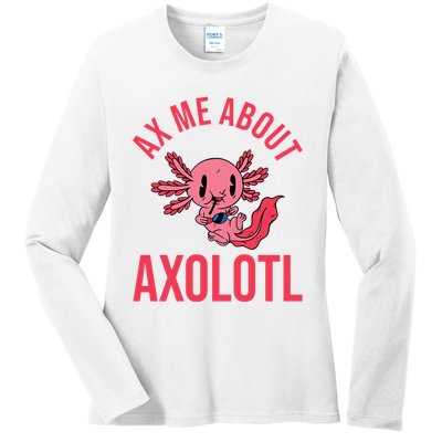 Ax Me About Axolotl Ladies Long Sleeve Shirt
