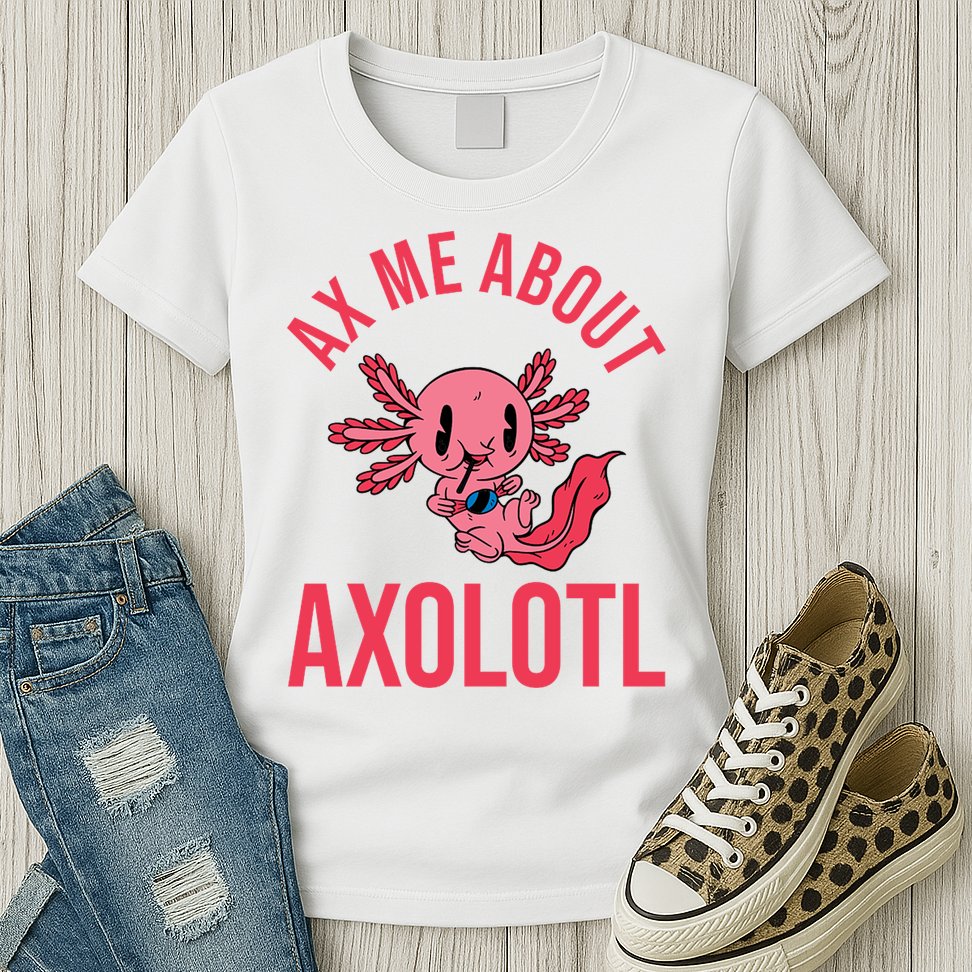Ax Me About Axolotl Womens T-Shirt