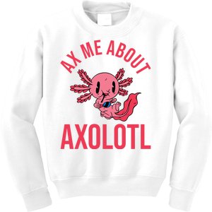 Ax Me About Axolotl Kids Sweatshirt