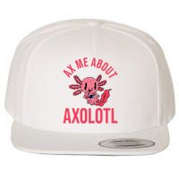 Ax Me About Axolotl Wool Snapback Cap