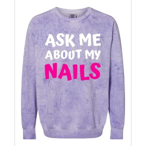 Ask Me About My Nails Great Gift Funny Icure Fingernails Art Humor Funny Gift Colorblast Crewneck Sweatshirt