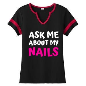 Ask Me About My Nails Great Gift Funny Icure Fingernails Art Humor Funny Gift Ladies Halftime Notch Neck Tee