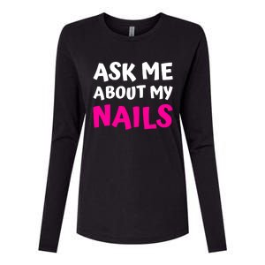 Ask Me About My Nails Great Gift Funny Icure Fingernails Art Humor Funny Gift Womens Cotton Relaxed Long Sleeve T-Shirt