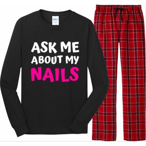 Ask Me About My Nails Great Gift Funny Icure Fingernails Art Humor Funny Gift Long Sleeve Pajama Set