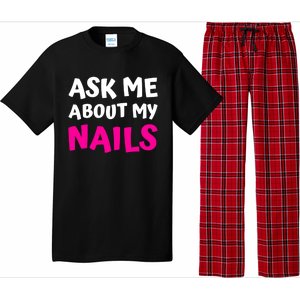 Ask Me About My Nails Great Gift Funny Icure Fingernails Art Humor Funny Gift Pajama Set