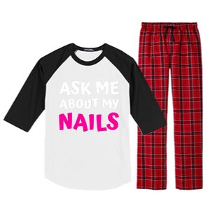 Ask Me About My Nails Great Gift Funny Icure Fingernails Art Humor Funny Gift Raglan Sleeve Pajama Set