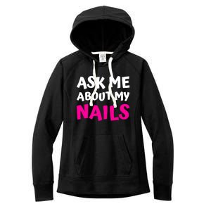 Ask Me About My Nails Great Gift Funny Icure Fingernails Art Humor Funny Gift Women's Fleece Hoodie