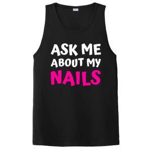 Ask Me About My Nails Great Gift Funny Icure Fingernails Art Humor Funny Gift PosiCharge Competitor Tank