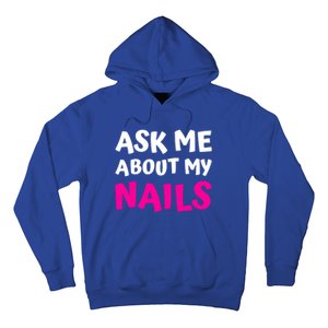 Ask Me About My Nails Great Gift Funny Icure Fingernails Art Humor Funny Gift Hoodie