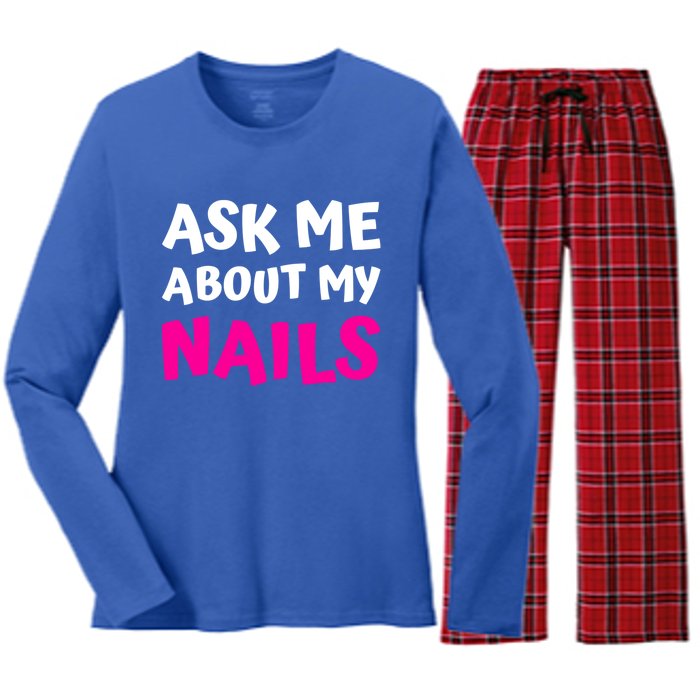 Ask Me About My Nails Great Gift Funny Icure Fingernails Art Humor Funny Gift Women's Long Sleeve Flannel Pajama Set 