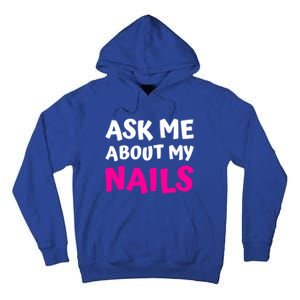 Ask Me About My Nails Great Gift Funny Icure Fingernails Art Humor Funny Gift Tall Hoodie