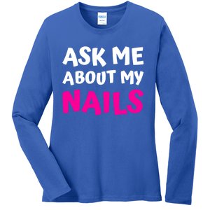 Ask Me About My Nails Great Gift Funny Icure Fingernails Art Humor Funny Gift Ladies Long Sleeve Shirt