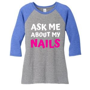 Ask Me About My Nails Great Gift Funny Icure Fingernails Art Humor Funny Gift Women's Tri-Blend 3/4-Sleeve Raglan Shirt