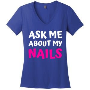 Ask Me About My Nails Great Gift Funny Icure Fingernails Art Humor Funny Gift Women's V-Neck T-Shirt