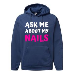 Ask Me About My Nails Great Gift Funny Icure Fingernails Art Humor Funny Gift Performance Fleece Hoodie