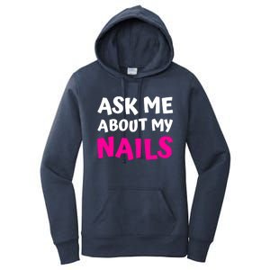 Ask Me About My Nails Great Gift Funny Icure Fingernails Art Humor Funny Gift Women's Pullover Hoodie