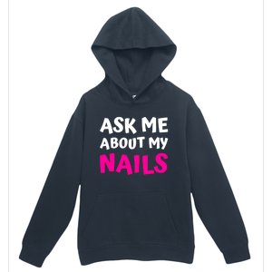 Ask Me About My Nails Great Gift Funny Icure Fingernails Art Humor Funny Gift Urban Pullover Hoodie