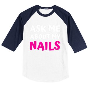 Ask Me About My Nails Great Gift Funny Icure Fingernails Art Humor Funny Gift Baseball Sleeve Shirt