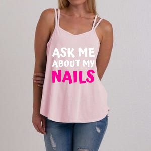 Ask Me About My Nails Great Gift Funny Icure Fingernails Art Humor Funny Gift Women's Strappy Tank