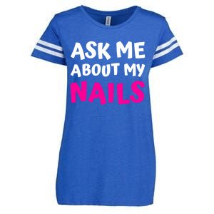 Ask Me About My Nails Great Gift Funny Icure Fingernails Art Humor Funny Gift Enza Ladies Jersey Football T-Shirt