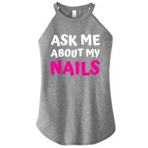 Ask Me About My Nails Great Gift Funny Icure Fingernails Art Humor Funny Gift Women's Perfect Tri Rocker Tank