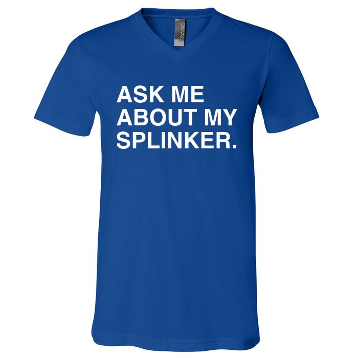 Ask Me About My Splinker V-Neck T-Shirt