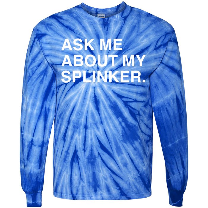 Ask Me About My Splinker Tie-Dye Long Sleeve Shirt