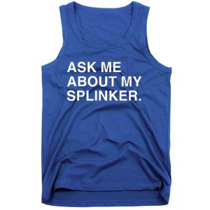 Ask Me About My Splinker Tank Top