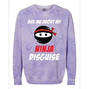 Ask Me About My Ninja Disguise Funny Ninja Gift Colorblast Crewneck Sweatshirt