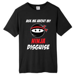 Ask Me About My Ninja Disguise Funny Ninja Gift Tall Fusion ChromaSoft Performance T-Shirt