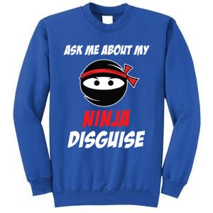 Ask Me About My Ninja Disguise Funny Ninja Gift Sweatshirt