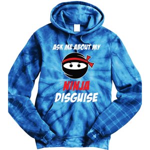 Ask Me About My Ninja Disguise Funny Ninja Gift Tie Dye Hoodie